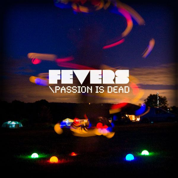 Fevers – Passion Is Dead