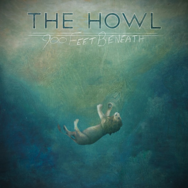 The Howl – 900 Feet Beneath