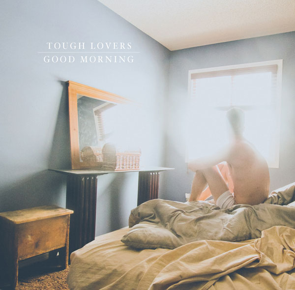 Tough Lovers – Good Morning