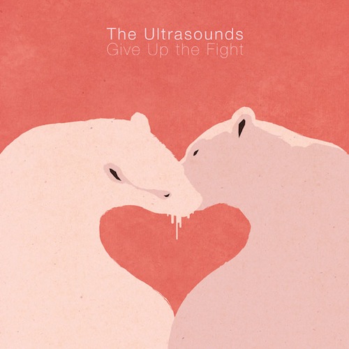 The Ultrasounds – Give Up The Fight